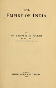 Cover of: The empire of India | Fuller, Bampfylde Sir