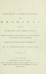 Cover of: A select collection of drawings from curious antique gems: most of them in the possession of the nobility and gentry of this kingdom : etched after the manner of Rembrandt