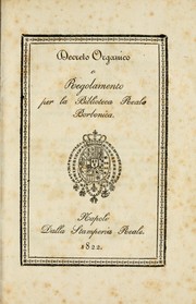 Decreto organico e regolamento per la Biblioteca Reale Borbonica by Biblioteca Reale Borbonica.