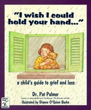 Cover of: I wish I could hold your hand--: a child's guide to grief and loss