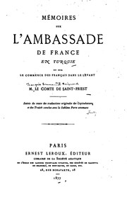 Cover of: Mémoires sur l'ambassade de France en Turquie et sur le commerce des Français dans le Levant