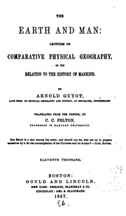 Cover of: The Earth and Man: Lectures on Comparative Physical Geography, in Its Relation to the History of ... by Arnold Henry Guyot