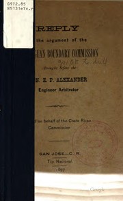 Cover of: Reply to the argument of the Nicaraguan boundary commission brought before the Hon. E.P. Alexander, engineer arbitrator. by Costa Rica. Comisión de límites.