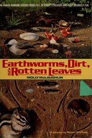 Cover of: Earthworms, Dirt and Rotten Leaves by Molly McLaughlin