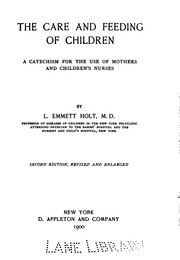 Cover of: The Care and feeding of children: A Catechism for the Use of Mothers and Children's Nurses by Luther Emmett Holt