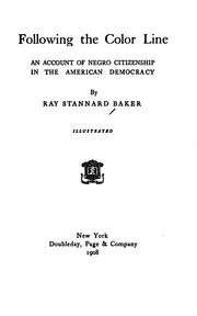 Cover of: Following the Color Line: an account of Negro citizenship in the American democracy by Ray Stannard Baker