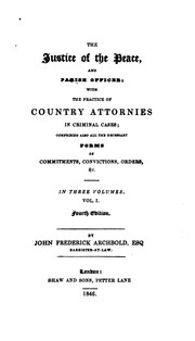 Cover of: The Justice of the Peace, and Parish Officer: With the Practice of Country Attornies in Criminal ...