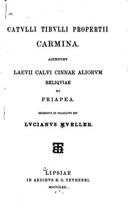 Cover of: Catvlli, Tibvlli, Propertii Carmina: Accedvnt Laevii, Calvi, Cinnae, aliorvm reliqviae et Priapea
