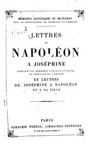 Cover of: Lettres de Napoléon à Joséphine pendant la première campagne d'Italie, le ...