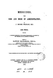 Cover of: Medicines, their uses and mode of administration: Including a Complete Conspectus of the Three ... by John Moore Neligan