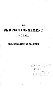 Cover of: Du perfectionnement moral, ou de l'éducation de soi-même ...