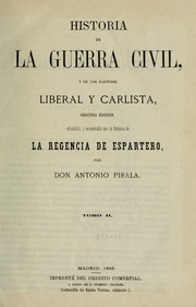 Cover of: Historia de la guerra civil, y de los partidos liberal y carlista
