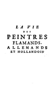 Cover of: La vie des peintres flamands, allemands et hollandois,: avec des portraits gravés en taille ...