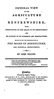 Cover of: General View of the Agriculture of Renfrewshire: With Observations on the Means of Its ...