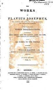 Cover of: The Works of Flavius Josephus ...: To which are Added, Three Dissertations ... by Flavius Josephus, William Whiston