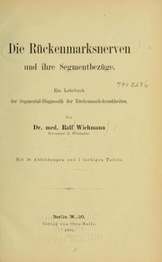 Cover of: Die Rückenmarksnerven und ihre Segmentbezüge: ein Lehrbuch der Segmental-Diagnostik der Rückenmarkskrankheiten