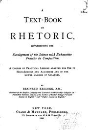 Cover of: A Text-book on Rhetoric: Supplementing the Development of the Science with Exhaustive Practice ... by Brainerd Kellogg