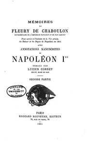 Cover of: Mémoires de Fleury de Chaboulon: ex-secrétaire de l'empereur Napoléon et de ... by Pierre Alexandre Édouard Fleury de Chaboulon, Napoléon Bonaparte, Lucien Cornet
