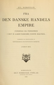 Cover of: Fra den danske handels empire: forhold og personer i det 18 aarhundredes sidste halvdel.  Udarbejdet paa foranstaltning af Grosserer-Societetets Komite