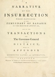 Cover of: A narrative of the insurrection which happened in the Zemeedary of Banaris in the month of August 1781: and of the transactions of the Governor-General in that district; with an appendix of authentic papers and affidavits.