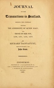 Cover of: Journal of the transactions in Scotland: during the contest between the adherents of Queen Mary, and those of her son, 1570, 1571, 1572, 1573