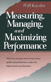 Cover of: Measuring, managing, and maximizing performance: what every manager needs to know about quality and productivity to make real improvements in performance