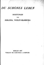 Cover of: Du schönes Leben by von Johanna Wolff-Hamburg.