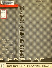 Cover of: Building a better Boston: a general statement on rehabiliation and an analysis of existing conditions in the south end