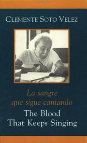 The blood that keeps singing by Clemente Soto Vélez, Clemente Soto Vélez