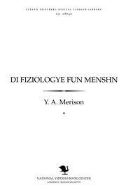 Cover of: Di fiziologye fun menshn [The physiology of humans] by Y. A. Merison