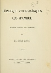 Cover of: Türkische Volksmärchen aus Stambul: Gesammelt, übersetzt und eingeleitet von Ignaz Kúnos