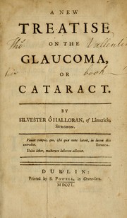 A new treatise on the glaucoma, or cataract by Sylvester O'Halloran