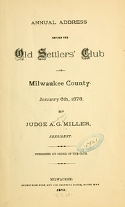 Cover of: Annual address before the Old settlers' club of Milwaukee county, January 6th, 1873 ...