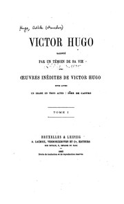 Cover of: Victor Hugo raconté par un témoin de sa vie avec œuvres inédites de Victor Hugo, entre autres un drame en trois actes