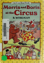 Cover of: Morris and Boris at the circus by Bernard Wiseman, Bernard Wiseman