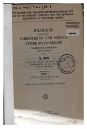 Cover of: To amend the Trading with the enemy act so as to permit certain aid to civilian recovery in occupied zones: hearings before the Committee on Civil Service, United States Senate, Eightieth Congress, first session, on S. 989, a bill to amend the trading with the enemy act so as to permit certain aid to civilian recovery in occupied zones. April 9, June 19 and 20, 1947.