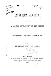 Cover of: University algebra: embracing a logical development of the science with numerous graded examples