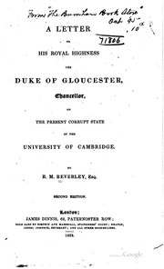 A Letter to His Royal Highness the Duke of Gloucester, Chancellor, on the ... by Robert Mackenzie Beverley, William Frederick