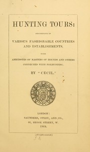 Cover of: Hunting tours: descriptive of various fashionable countries and establishments, with anecdotes of masters of hounds and others connected with fox-hunting