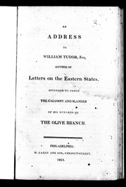 Cover of: An address to William Tudor, Esq. author of Letters on the eastern states: intended to prove the calumny and slander of his remarks on The olive branch