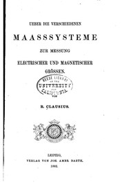 Cover of: Ueber die verschisedenen Maasssysteme zur Messung electrischer und magnetischer Grössen. by R. Clausius