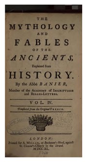 Cover of: The Mythology and Fables of the Ancients, Explain'd from History by Banier (Antoine), M . l'abbé Banier