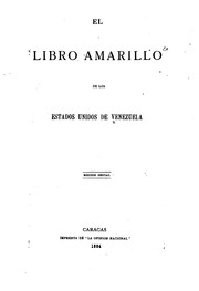 Cover of: Libro amarillo de la República de Venezuela presentado al Congreso Nacional ... by Venezuela. Ministerio de Relaciones Exteriores.