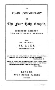 Cover of: A Plain Commentary on the Four Holy Gospels: Intended Chiefly for Devotional ... by John William Burgon, John William Burgon