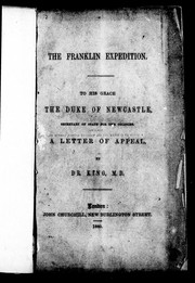 Cover of: The Franklin expedition: to His Grace the Duke of Newcastle, secretary of state for the colonies, a letter of appeal