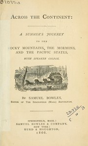 Cover of: Across the continent: a summer's journey to the Rocky Mountains, the Mormons, and the Pacific states, with Speaker  Colfax