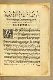 Cover of: A  [blank] V.S. declara y manda que en los cacicasgos de pachacas y ayllos no ha de auer subcession, ni los hijos y hermanos y deudos delos que lo vsan los han de heredar, porque estos officios se han de nombrar en hijos de caciques, o en otros suficientes, y se guardara lo de mas que aqui se manda by Peru (Viceroyalty)