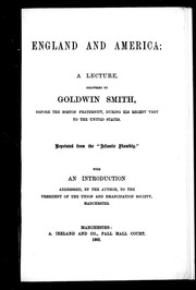 Cover of: England and America: a lecture delivered by Goldwin Smith before the Boston Fraternity during his recent visit to the United States, with an introduction addressed by the author to the President of the Union and Emanicipation Society, Manchester