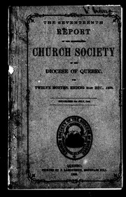 Cover of: The seventeenth report of the Incorporated Church Society of the Diocese of Quebec, for twelve months, ending 31st Dec., 1858