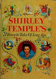 Cover of: Shirley Temple's favorite tales of long ago by Shirley Temple, Shirley Temple